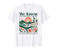 We Know All Things Work Together for Good - Romans 8:28 T-Shirt