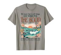 We Know That In All Things God Works For The Good Faith T-Shirt