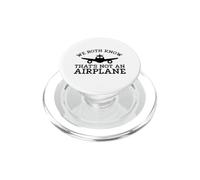 We Know That's Not an Airplane Funny Sarcastic Novelty Item PopSockets PopGrip for MagSafe