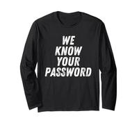 We Know Your Password Computer Hacker Bitcoin Ransomware Long Sleeve T-Shirt
