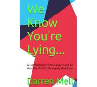 We Know You're Lying...: A Sarcastically “Sea-Level” Look at How Far Political Honesty Has Sunk