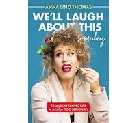 WE LAUGH SOMEDAY PB: Essays on Taking Life a Smidge Too Seriously