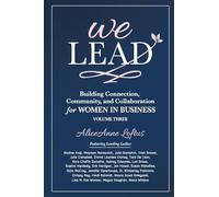 We Lead: Building Connection, Community, and Collaboration for WOMEN IN BUSINESS, Volume 3