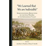 "We Learned that We are Indivisible": Sesquicentennial Reflections on the Civil War Era in the Shenandoah Valley