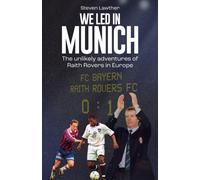 We Led in Munich : The Unlikely Adventures of Raith Rovers in Europe