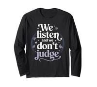 We Listen and We Don't Judge Non Judgmental Long Sleeve T-Shirt