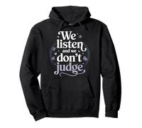 We Listen and We Don't Judge Non Judgmental Pullover Hoodie