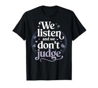 We Listen and We Don't Judge Non Judgmental T-Shirt