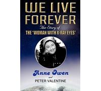 We Live Forever: The Story of the 'Woman with X-Ray Eyes'