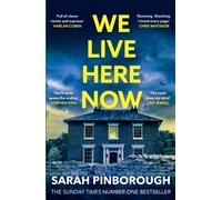 We Live Here Now : The sensational new thriller from the number one bestselling author of BEHIND HER EYES!