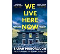We Live Here Now – The sensational new thriller from the #1 bestselling author of BEHIND HER EYES