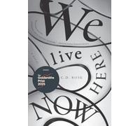 We Live Here Now WINNER OF THE GOLDSMITHS PRIZE 2025