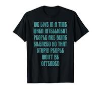 We Live in a time When Intelligent People are Being Silenced T-Shirt