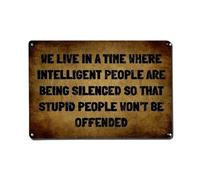We Live in A Time Where Intelligent People Are Being Silenced So That Stupid People Won't Be Offended Metal Tin Sign Vintage Garden Bedroom Cafe Bar Man Cave Home Wall Decor Metal Poster 8x12 in