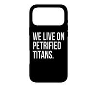 We Live On Petrified Titans Conspiracy Humor Case for iPhone 17 Pro Max
