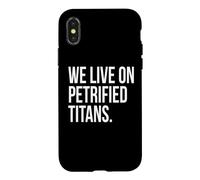 We Live On Petrified Titans Conspiracy Humor Case for iPhone X/XS