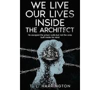We Live Our Lives Inside: The Architect: A Psychological Thriller of Fractured Identity and Buried Trauma (The Facade Series)