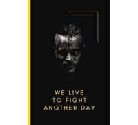 We Live To Fight Another Day: Vikings Show Notebooks, Ragnar Lothbrok, Powerful Inspirational Quotes Notebook, Lined Notebook to write in, 120 pages, ... Planner Perfect Gifts for Vikings Show Fans.