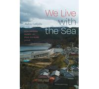 We Live with the Sea : Ecologizing Safety in Post-Tsunami Japan