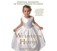We Lived in Heaven: Spiritual Accounts of Souls Coming to Earth