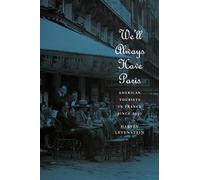 We′ll Always Have Paris - American Tourists in France since 1930