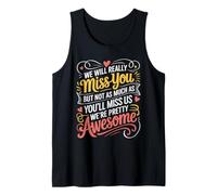 We’ll Miss You But You’ll Miss Us More Tank Top