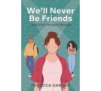 We’ll Never Be Friends... and Other Girlhood Mishaps (Emma Bishop)