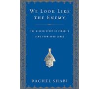 We Look Like the Enemy: The Hidden Story of Israel's Jews from Arab Lands