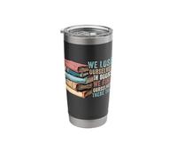 We Lose Ourselves in Books, Funny Reader Library Book Lovers Stainless Steel Insulated Tumbler