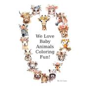We Love Baby Animals Coloring Fun!