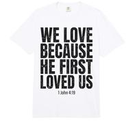 We Love Because He First Loved US 1 John 4:19 Bible Verse Comfort Colors Adult Heavyweight T-Shirt