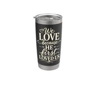 We Love Because He First Loved US 1 John 4:19 Bible Verse Stainless Steel Insulated Tumbler