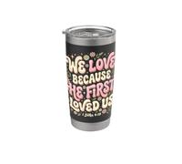 We Love Because He First Loved US 1 John 4:19 Bible Verse Stainless Steel Insulated Tumbler