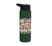 We Love Because He First Loved US 1 John 4:19 Bible Verse Stainless Steel Insulated Water Bottle