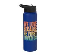We Love Because He First Loved US 1 John 4:19 Bible Verse Stainless Steel Insulated Water Bottle