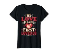 We Love Because He First Loved US 1 John 4:19 Bible Verse Value Graphic T-Shirt, Women, Black, L