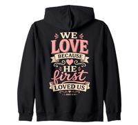 We Love Because He First Loved Us 1 John 4:19 Bible Verse Zip Hoodie