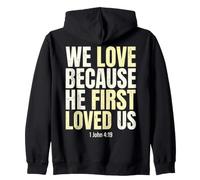 We Love Because He First Loved Us 1 John 4:19 Bible Verse Zip Hoodie