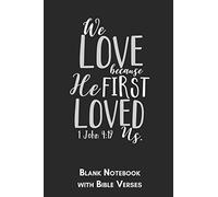 We love because he first loved us 1 John 4:19 Blank Notebook with Bible Verses: 6x9 Blank Christian Composition Notebook or Devotional Journal - Bible Journal or Prayer Book for Men and Women