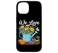 We Love Because He First Loved Us 1 John 4:19 Christian Case for iPhone 14