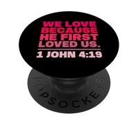 We Love Because He First Loved Us 1 John 4:19 PopSockets Adhesive PopGrip