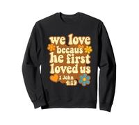We Love Because He First Loved Us - Christian Bible Quote Sweatshirt