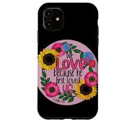 We Love Because He First Loved Us, Christian Bible Scripture Case for iPhone 11