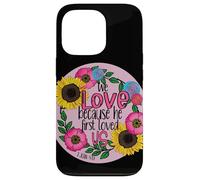 We Love Because He First Loved Us, Christian Bible Scripture Case for iPhone 13 Pro