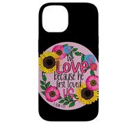 We Love Because He First Loved Us, Christian Bible Scripture Case for iPhone 14