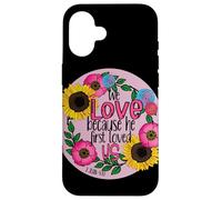 We Love Because He First Loved Us, Christian Bible Scripture Case for iPhone 16