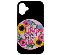 We Love Because He First Loved Us, Christian Bible Scripture Case for iPhone 16 Plus