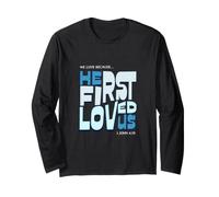 We Love Because He First Loved Us Christian Faith Verse Long Sleeve T-Shirt