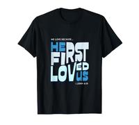 We Love Because He First Loved Us Christian Faith Verse T-Shirt