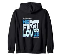 We Love Because He First Loved Us Christian Faith Verse Zip Hoodie